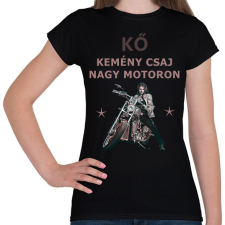 PRINTFASHION KŐ KEMÉNY CSAJ NAGY MOTORON - Női póló - Fekete női póló