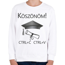 PRINTFASHION Köszönöm! Crtl+C Ctrl+V - Gyerek pulóver - Fehér