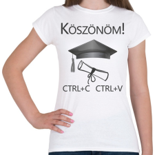 PRINTFASHION Köszönöm! Crtl+C Ctrl+V - Női póló - Fehér női póló