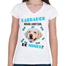 PRINTFASHION Labrador nélkül lehet élni, de minek? - Női V-nyakú póló - Fehér