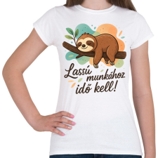 PRINTFASHION lassú munkához idő kell - Női póló - Fehér női póló