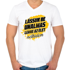 PRINTFASHION Lássuk be unalmas lenne az élet nélkülem - Férfi V-nyakú póló - Fehér