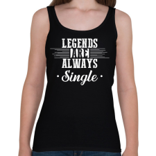 PRINTFASHION Legends are always single - Női atléta - Fekete női trikó