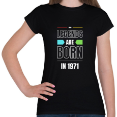 PRINTFASHION Legends are born in 1971 - Női póló - Fekete