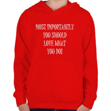 PRINTFASHION Legfontosabb az, hogy szeresd amit csinálsz - Gyerek kapucnis pulóver - Piros gyerek pulóver, kardigán