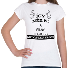 PRINTFASHION Legjobb autószerelő - Női póló - Fehér női póló