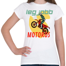 PRINTFASHION LEGJOBB MOTOROS - Női póló - Fehér női póló