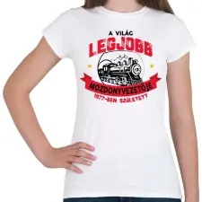 PRINTFASHION Legjobb mozdonyvezető - Évszámmal - Női póló - Fehér női póló