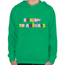 PRINTFASHION Légy kedves az állatokhoz - Gyerek kapucnis pulóver - Zöld gyerek pulóver, kardigán