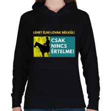 PRINTFASHION LEHET ÉLNI LOVAK NÉLKÜL IS - Női kapucnis pulóver - Fekete női pulóver, kardigán