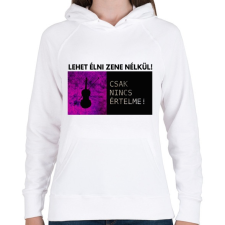PRINTFASHION LEHET ÉLNI ZENE NÉLKÜL - Női kapucnis pulóver - Fehér női pulóver, kardigán