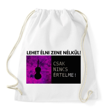 PRINTFASHION LEHET ÉLNI ZENE NÉLKÜL - Sportzsák, Tornazsák - Fehér tornazsák