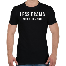 PRINTFASHION Less Drama More Techno - Férfi póló - Fekete férfi póló