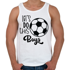PRINTFASHION Let's Do this Boys - Férfi atléta - Fehér atléta, trikó