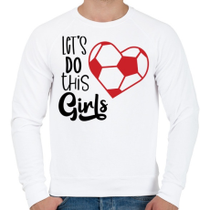 PRINTFASHION Let's Do this Girls - Férfi pulóver - Fehér