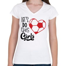 PRINTFASHION Let's Do this Girls - Női V-nyakú póló - Fehér női póló