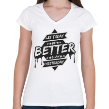 PRINTFASHION Let today better than yesterday - Női V-nyakú póló - Fehér női póló
