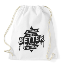 PRINTFASHION Let today better than yesterday - Sportzsák, Tornazsák - Fehér tornazsák