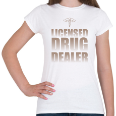 PRINTFASHION Licensed drug dealer - Pharmacist - Női póló - Fehér