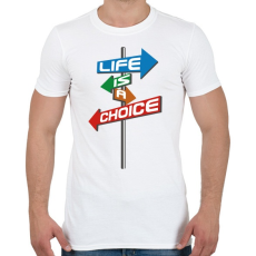 PRINTFASHION Life Is A Choice - Férfi póló - Fehér