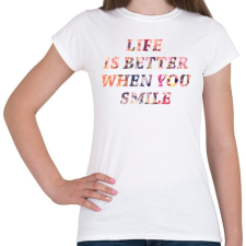PRINTFASHION LIFE IS BETTER.png - Női póló - Fehér női póló