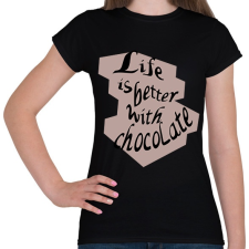 PRINTFASHION life is better with chocolate - Női póló - Fekete női póló