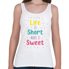 PRINTFASHION Life is short - Cukrász - Női atléta - Fehér