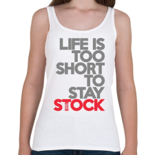 PRINTFASHION Life is too short to stay Stock - Női atléta - Fehér női trikó