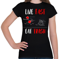 PRINTFASHION LIVE FAST! EAT TRASH! - Női póló - Fekete női póló
