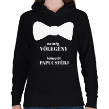 PRINTFASHION Ma még vőlegény holnaptól papucsférj - Női kapucnis pulóver - Fekete női pulóver, kardigán