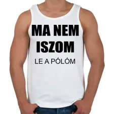 PRINTFASHION Ma nem iszom - Férfi atléta - Fehér atléta, trikó