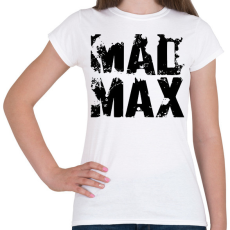 PRINTFASHION Mad Max fekete - Női póló - Fehér