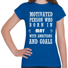 PRINTFASHION Májusi születésű motivált személy ambíciókkal és célokkal - Női póló - Királykék női póló