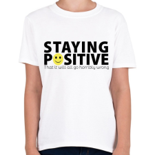 PRINTFASHION Maradj pozitív! - Gyerek póló - Fehér gyerek póló