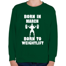 PRINTFASHION Márciusban születve - súlyemelésre születve - Gyerek pulóver - Sötétzöld