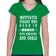 PRINTFASHION Márciusi születésű motivált személy ambíciókkal és célokkal - Női V-nyakú póló - Zöld női póló