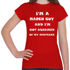 PRINTFASHION Márciusi vagyok és nem szégyellem a hibáimat - Női póló - Piros női póló