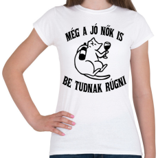 PRINTFASHION Még a jó nők is be tudnak rúgni - Női póló - Fehér