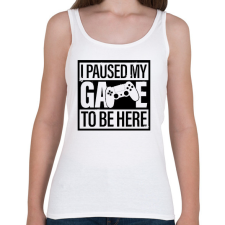 PRINTFASHION Megállítottam a játékom, hogy itt legyek - Női atléta - Fehér női trikó