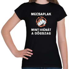 PRINTFASHION Megcsaplak, mint hiénát a dögszag - Női póló - Fekete női póló
