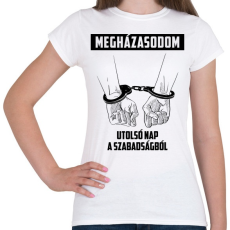 PRINTFASHION Megházasodom - Legénybúcsú - Női póló - Fehér