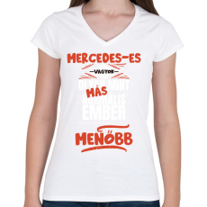 PRINTFASHION Mercedes-es vagyok olyan mint más normális ember csak sokkal menőbb - Női V-nyakú póló - Fehér