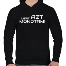 PRINTFASHION MERT AZT MONDTAM - Férfi kapucnis pulóver - Fekete