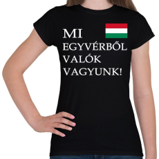 PRINTFASHION Mi egyvérből valók vagyunk! - Női póló - Fekete
