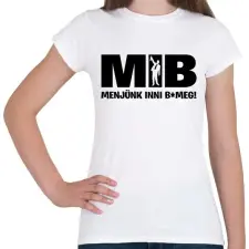 PRINTFASHION MIB menjünk inni - Női póló - Fehér női póló
