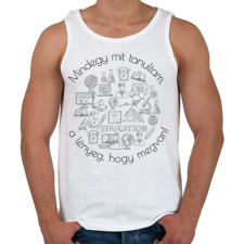 PRINTFASHION Mindegy mit tanultam, a lényeg, hogy megvan! - Férfi atléta - Fehér atléta, trikó