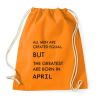 PRINTFASHION Minden ember egyenlő, de a legjobbak akik áprilisban születtek - Sportzsák, Tornazsák - Narancssárga
