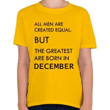PRINTFASHION Minden ember egyenlő, de a legjobbak akik decemberben születtek - Gyerek póló - Sárga gyerek póló