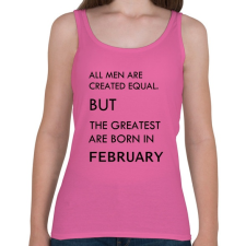 PRINTFASHION Minden ember egyenlő, de a legjobbak akik februárban születtek - Női atléta - Rózsaszín női trikó