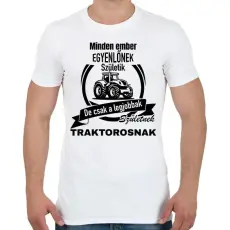 PRINTFASHION Minden ember egyenlőnek születik, de csak a legjobbak születnek traktorosnak - Férfi póló - Fehér
